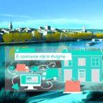 Créer un site e-commerce à Avignon : Guide complet pour réussir votre boutique en ligne